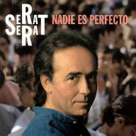 JOAN MANUEL SERRAT / NADIE ES PERFECTO