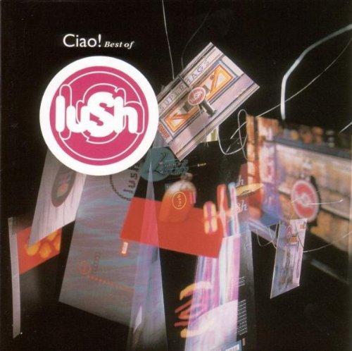Lush - Ciao! Best of...