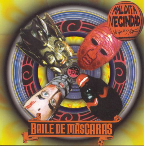 MALDITA VECINDAD / BAILE DE MASCARAS
