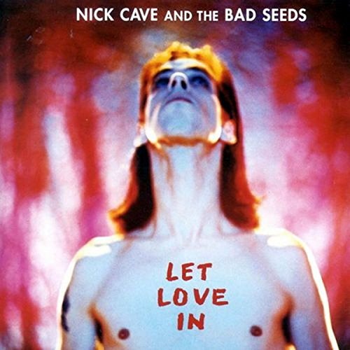 Nick Cave And The Bad Seeds – Let Love In