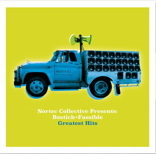Nortec Collective Presents Bostich + Fussible – Greatest Hits