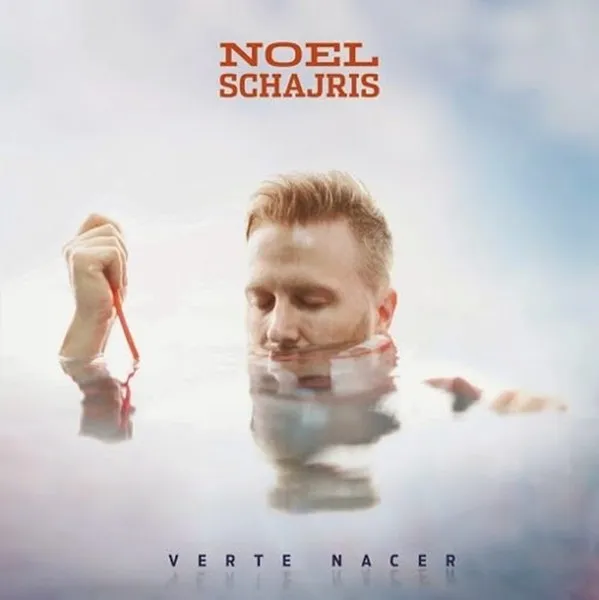 NOEL SCHAJRIS / VERTE NACER