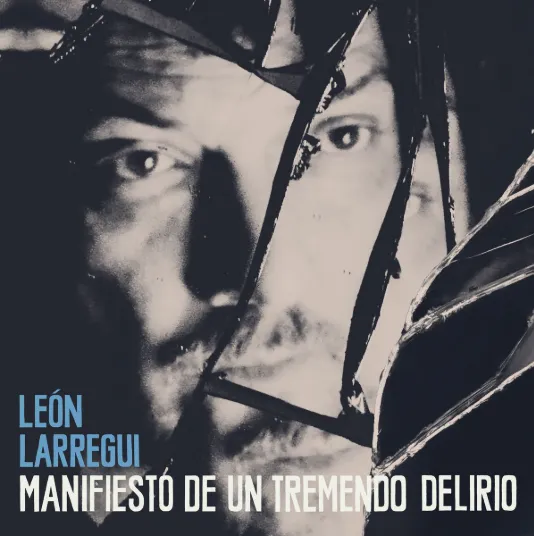 [199957139373] León Larregui - Manifiesto de un tremendo delirio