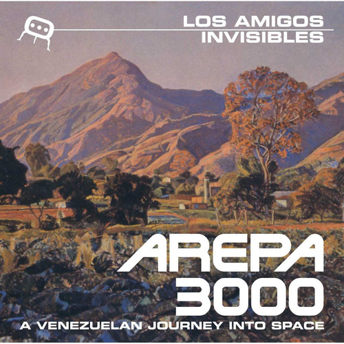 Los Amigos Invisibles - Arepa 3000: a Venezuelan Journey Into Space