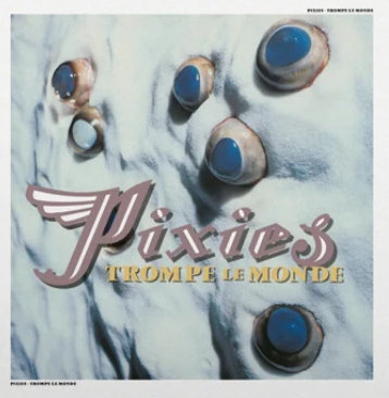 Pixies - Trompe le Monde