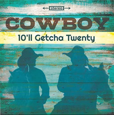 Cowboy - 10'll Getcha Twenty - *RSD 2018*