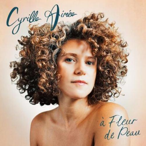 Cyrille Aimée – À Fleur De Peau