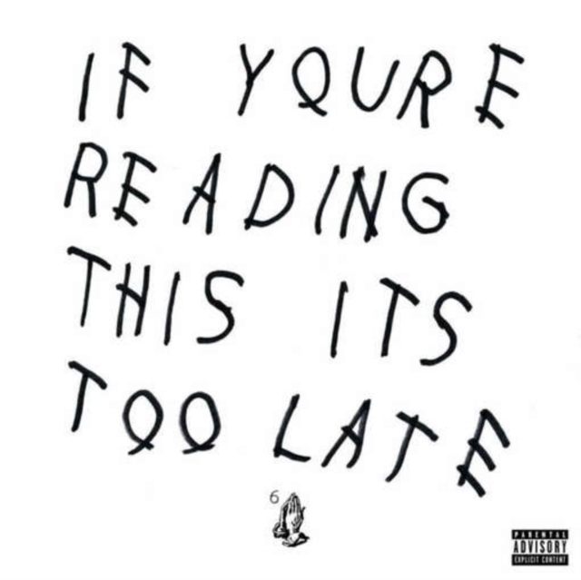 Drake / If You're Reading this is to late